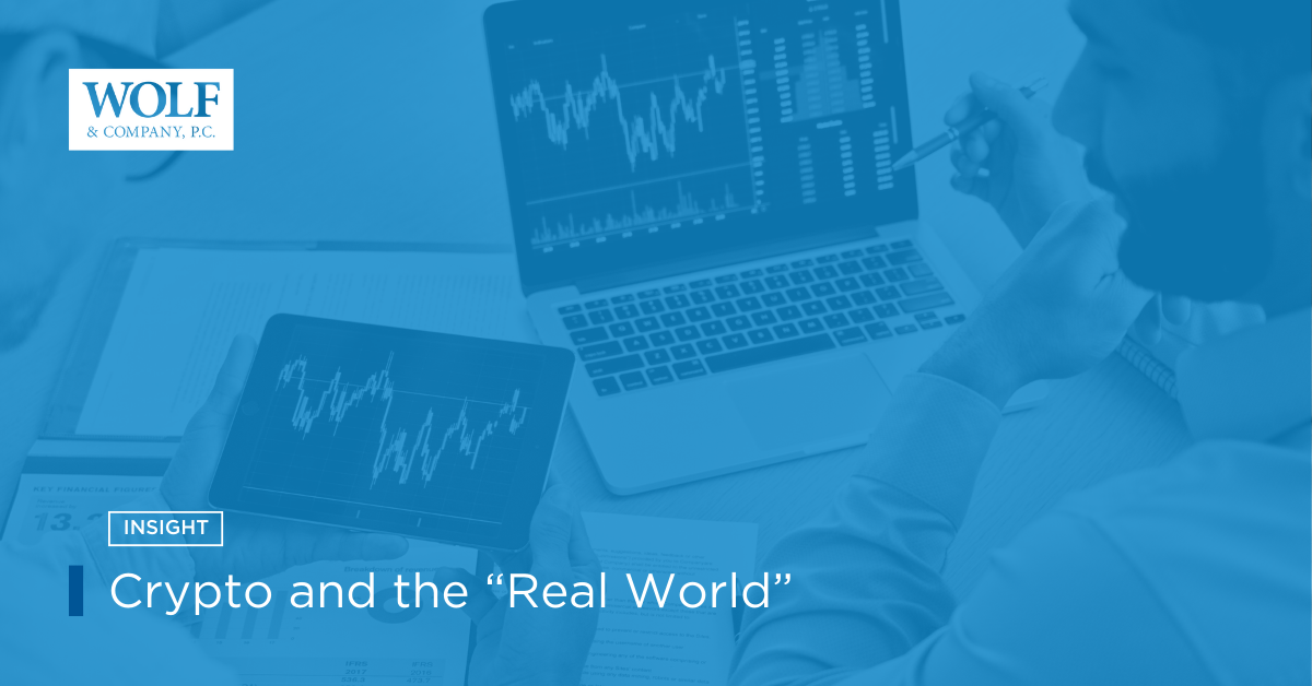 Crypto and the “Real World” – Wolf & Company, P.C.